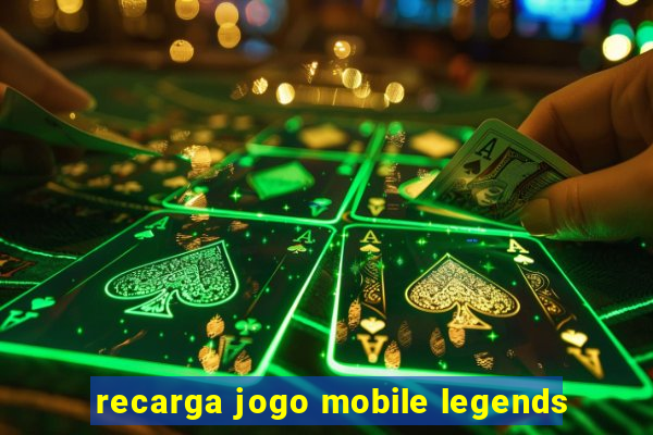 recarga jogo mobile legends